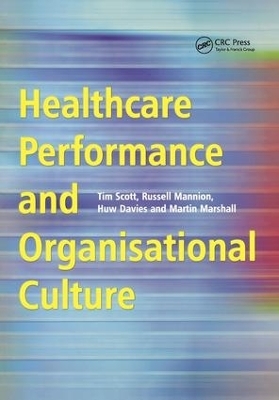 Healthcare Performance and Organisational Culture - Tim Scott, Russell Mannion, Huw Davies, Martin Marshall
