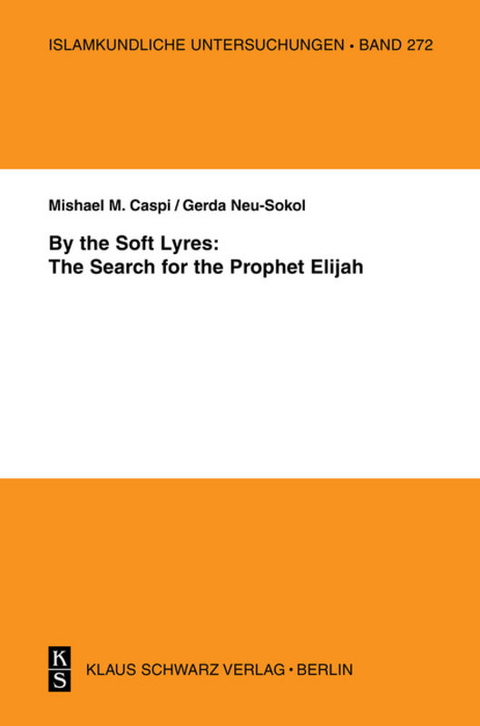 By the Soft Lyres: The Search for the Prophet Elijah - Gerda Neu-Sokol, Mishael M. Caspi