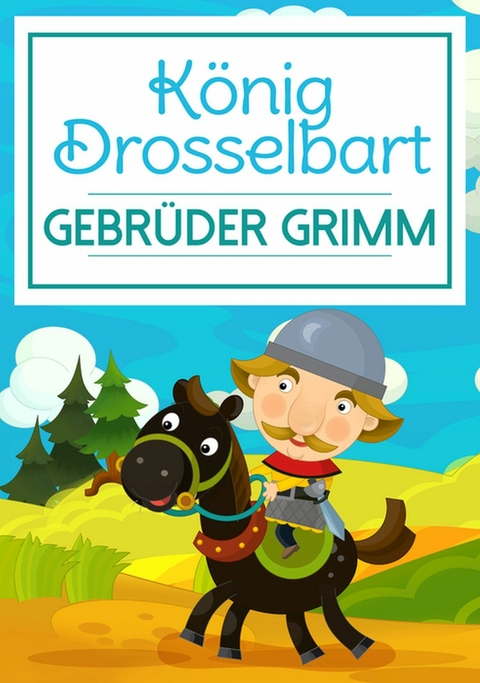 König Drosselbart - Gebrüder Grimm