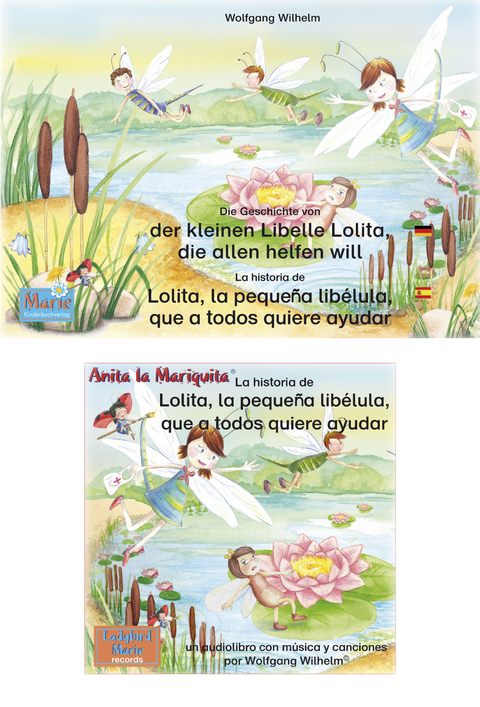 La historia de Lolita, la peque&ntilde;a lib&eacute;lula, que a todos quiere ayudar. Espa&ntilde;ol-Alem&aacute;n. Libro y audiolibro. / Die Geschichte von der kleinen Libelle Lolita, die allen helfen will. Deutsch-Spanisch. Buch und H&ouml;rbuch. - Wolfgang Wilhelm