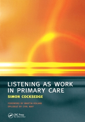 Listening as Work in Primary Care - Simon Cocksedge