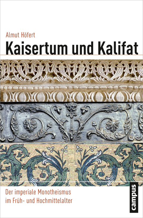Kaisertum und Kalifat - Almut H&ouml;fert