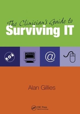 The Clinician's Guide to Surviving IT - Alan Gillies