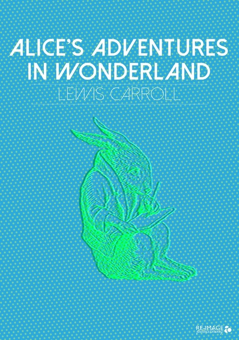 Alice's Adventures in Wonderland - Lewis Carroll