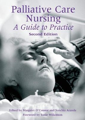 Palliative Care Nursing - O&rsquo;Connor Margaret, Aranda Sanchia