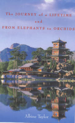 The Journey of a Lifetime and from Elephants to Orchids