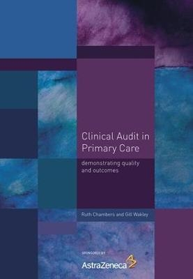 Clinical Audit in Primary Care - Ruth Chambers, Gill Wakley