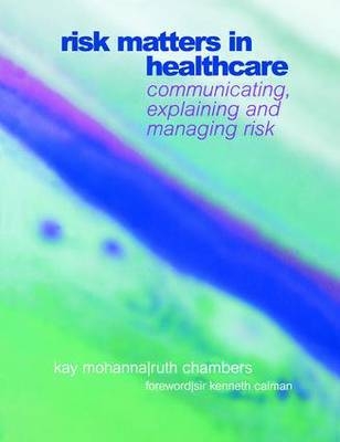 Risk Matters in Healthcare - Kay Mohanna, Ruth Chambers