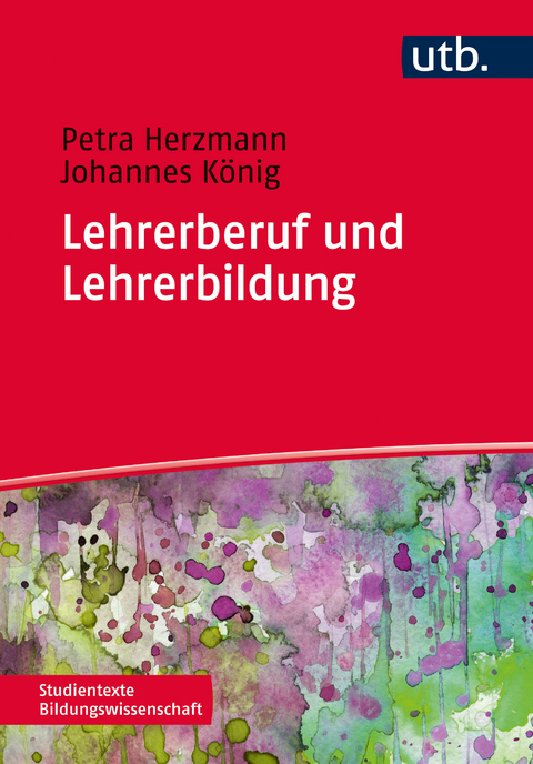 Lehrerberuf und Lehrerbildung - Petra Herzmann, Johannes K&ouml;nig