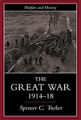 The Great War, 1914-1918 - Spencer Tucker