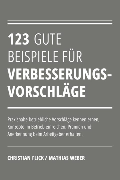 123 gute Beispiele f&uuml;r Verbesserungsvorschl&auml;ge - Christian Flick, Mathias Weber