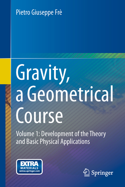 Gravity, a Geometrical Course - Pietro Giuseppe Fr&egrave;