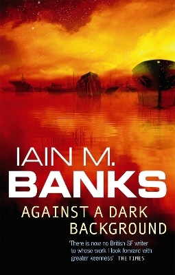 Against A Dark Background - Iain M. Banks