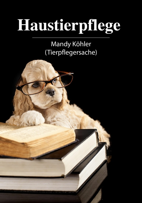 Haustierpflege - Mandy K&ouml;hler