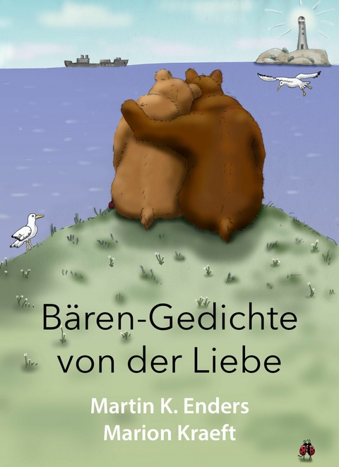 B&auml;ren-Gedichte von der Liebe - Martin K. Enders