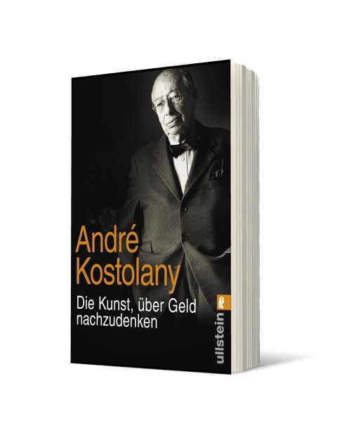 Die Kunst, &uuml;ber Geld nachzudenken - Andr&eacute; Kostolany