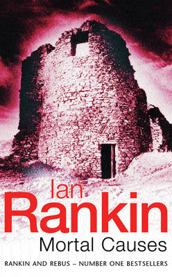 Mortal Causes - Ian Rankin