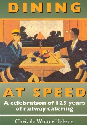 Dining at Speed: A Celebration of 125 Years of Railway Catering
