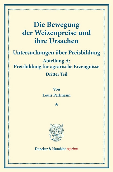 Die Bewegung der Weizenpreise und ihre Ursachen. - Louis Perlmann