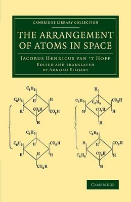 The Arrangement of Atoms in Space - Jacobus Henricus Van 't Hoff