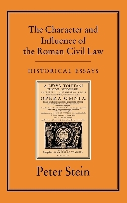 CHARACTER & INFLUENCE OF THE ROMAN LAW - Peter Stein
