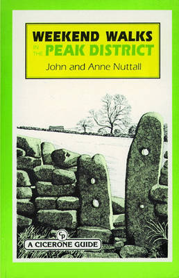 Weekend Walks in the Peak District - John Nuttall, Anne Nuttall