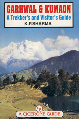 Garhwal and Kumaon: A Trekker's and Visitor's Guide - Kp Sharma