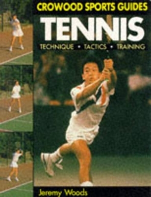 Tennis: Technique, Tactics & Training - Jeremy Woods