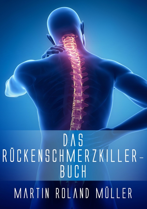 Das R&uuml;ckenschmerzkiller-Buch - Martin Roland M&uuml;ller