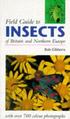 Field Guide to Insects of Britain & Europe - Bob Gibbons