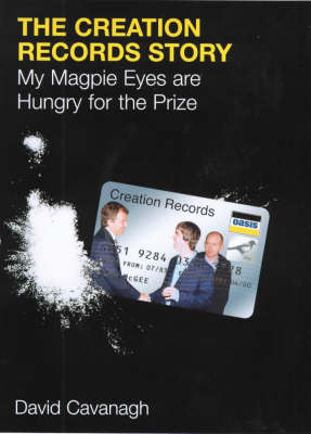 The Creation Records Story - David Cavanagh