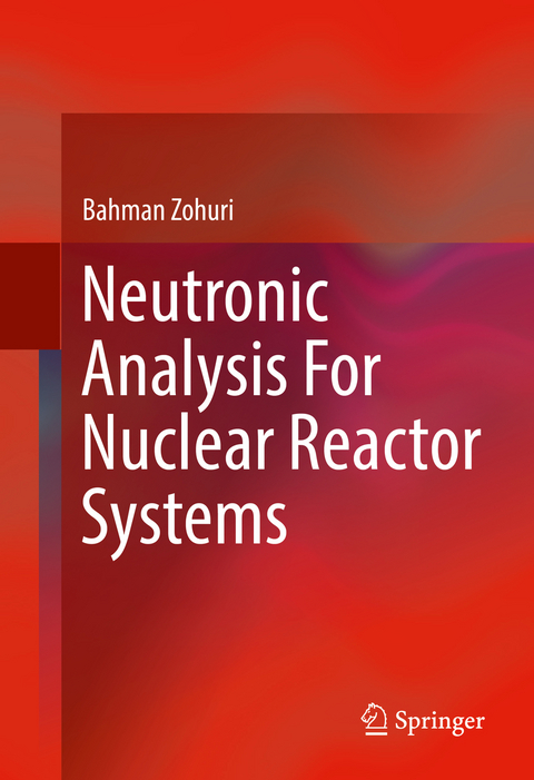 Neutronic Analysis For Nuclear Reactor Systems - Bahman Zohuri