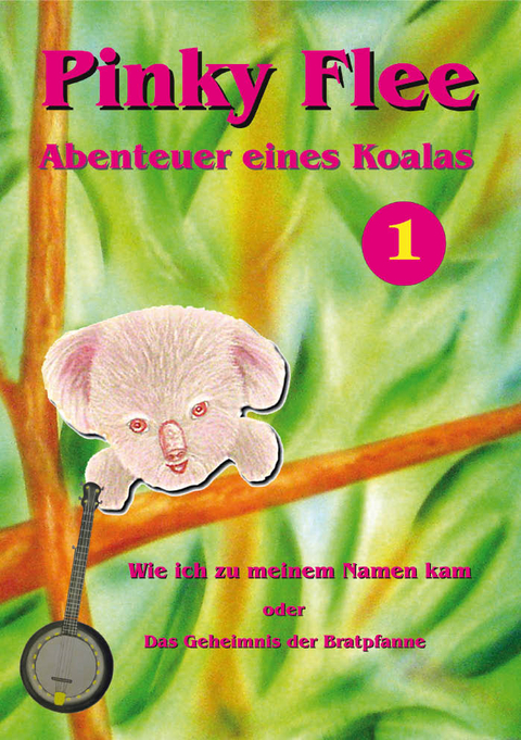 Pinky Flee - Abenteuer eines Koalas, Band 1 - Andy Glandt