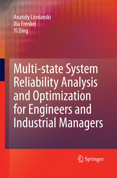 Multi-state System Reliability Analysis and Optimization for Engineers and Industrial Managers - Anatoly Lisnianski, Ilia Frenkel, Yi Ding