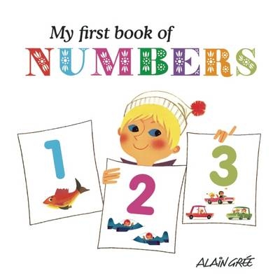 My First Book of Numbers - Alain Gr&eacute;e