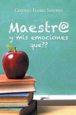 Maestr@ y mis emociones que - Cristina Flores Sanchez