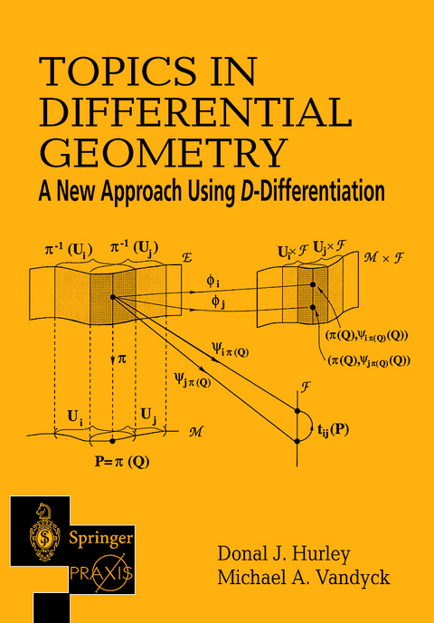 Topics in Differential Geometry: A New Approach Using D-Differentiation - Donal J. Hurley, Michael A. Vandyck