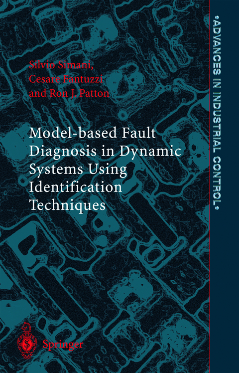 Model-based Fault Diagnosis in Dynamic Systems Using Identification Techniques - Silvio Simani, Cesare Fantuzzi, Ron J. Patton