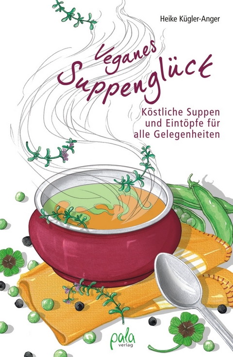 Veganes Suppenglück - Heike Kügler-Anger