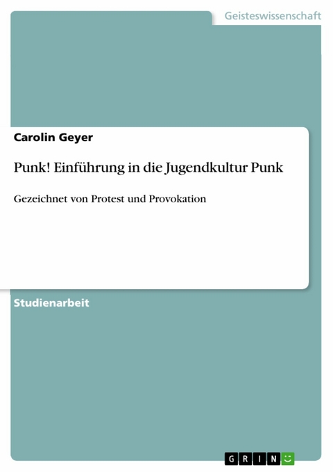 Punk! Einführung in die Jugendkultur Punk - Carolin Geyer