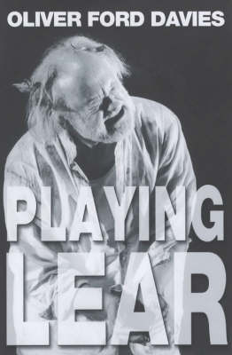 Playing Lear - Oliver Ford Davies