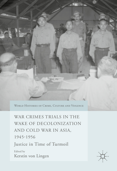 War Crimes Trials in the Wake of Decolonization and Cold War in Asia, 1945-1956 - 