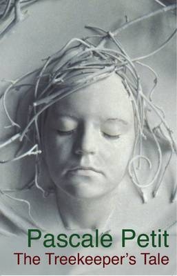 The Treekeeper's Tale - Pascale Petit