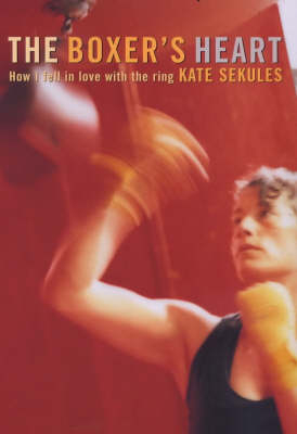 The Boxer's Heart - Kate Sekules