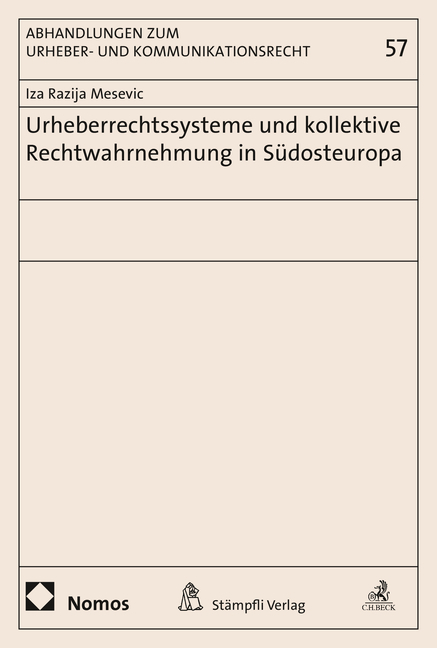 Urheberrechtssysteme und kollektive Rechtwahrnehmung in S&uuml;dosteuropa - Iza Razija Mesevic