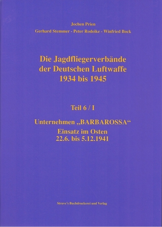 Die Jagdfliegerverbände der Deutschen Luftwaffe 1934 bis 1945 / Die Jagdfliegerverbände der Deutschen Luftwaffe 1934 bis 1945 Teil 6/I