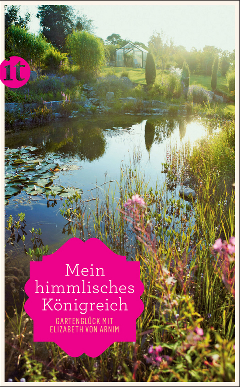 &raquo;Mein himmlisches K&ouml;nigreich&laquo; - Elizabeth von Arnim