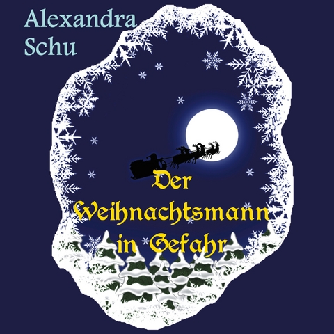 Der Weihnachtsmann in Gefahr - Alexandra Schu