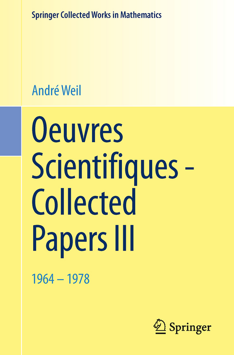 Oeuvres Scientifiques - Collected Papers III - Andr&eacute; Weil