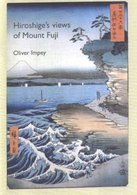 Hiroshige's Views of Fuji - Oliver Impey